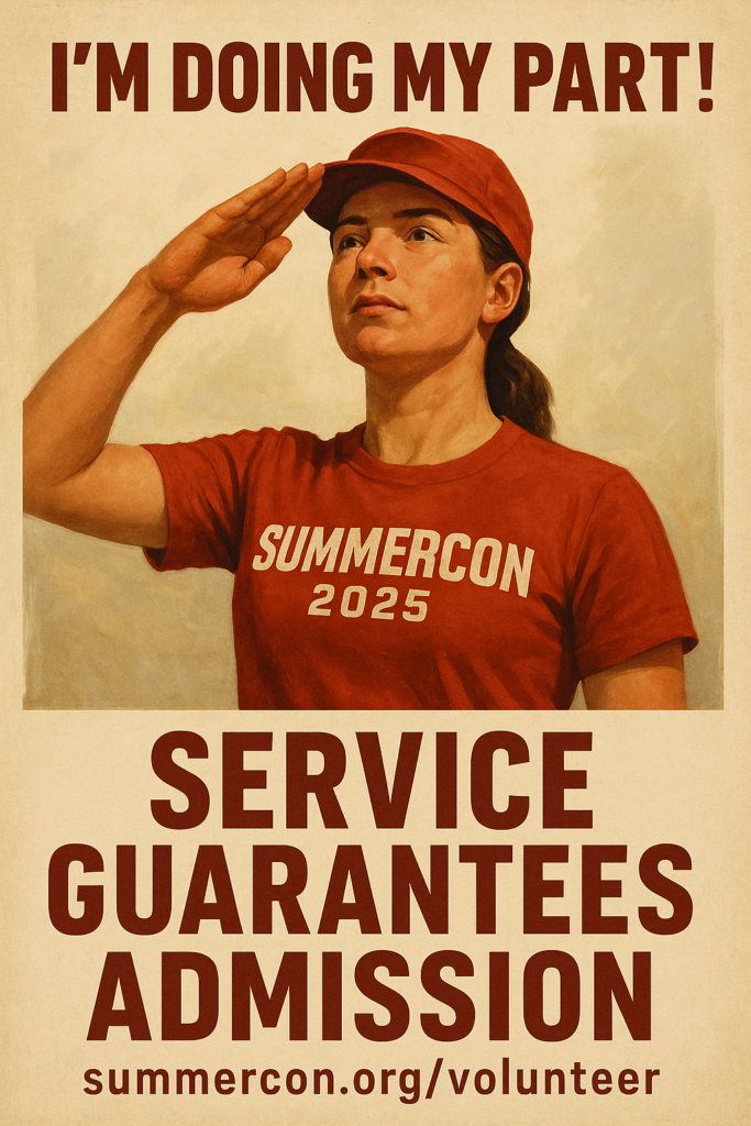 A vintage-style Summercon recruitment poster featuring a confident woman in a red "SUMMERCON" shirt and cap, saluting with determination. The background is cream and red with bold, patriotic design elements. Text reads “I’M DOING MY PART!” at the top and “SERVICE GUARANTEES ADMISSION” below.
Includes the link https://summercon.org/volunteer